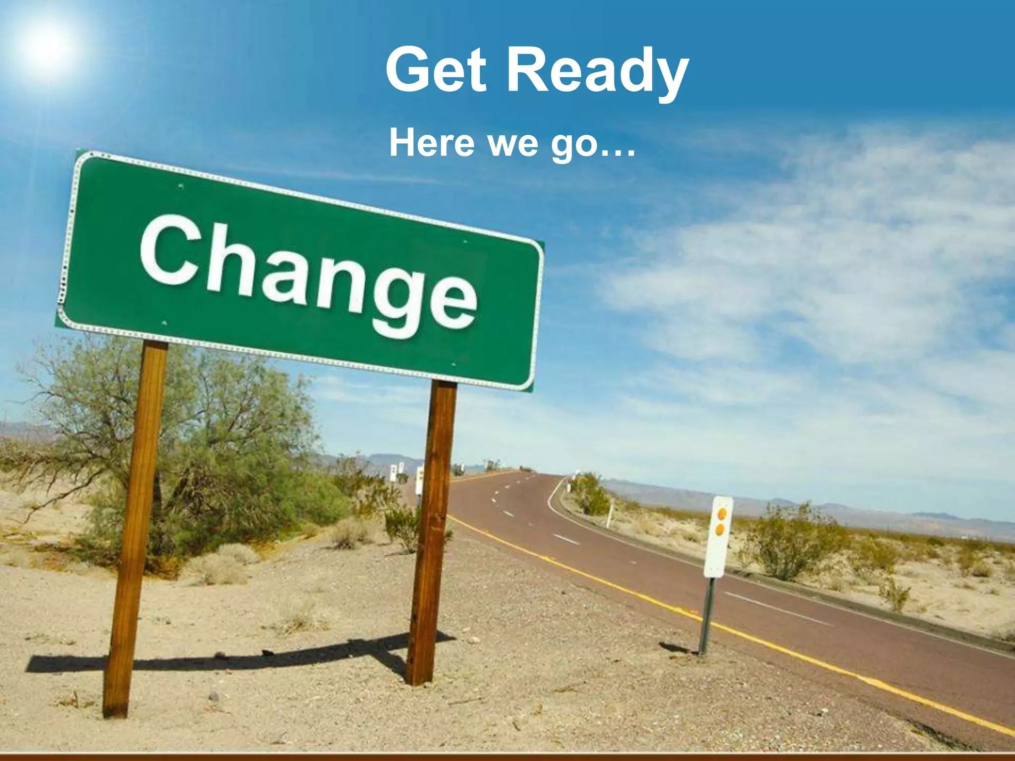 Get Ready
Here we go…
 