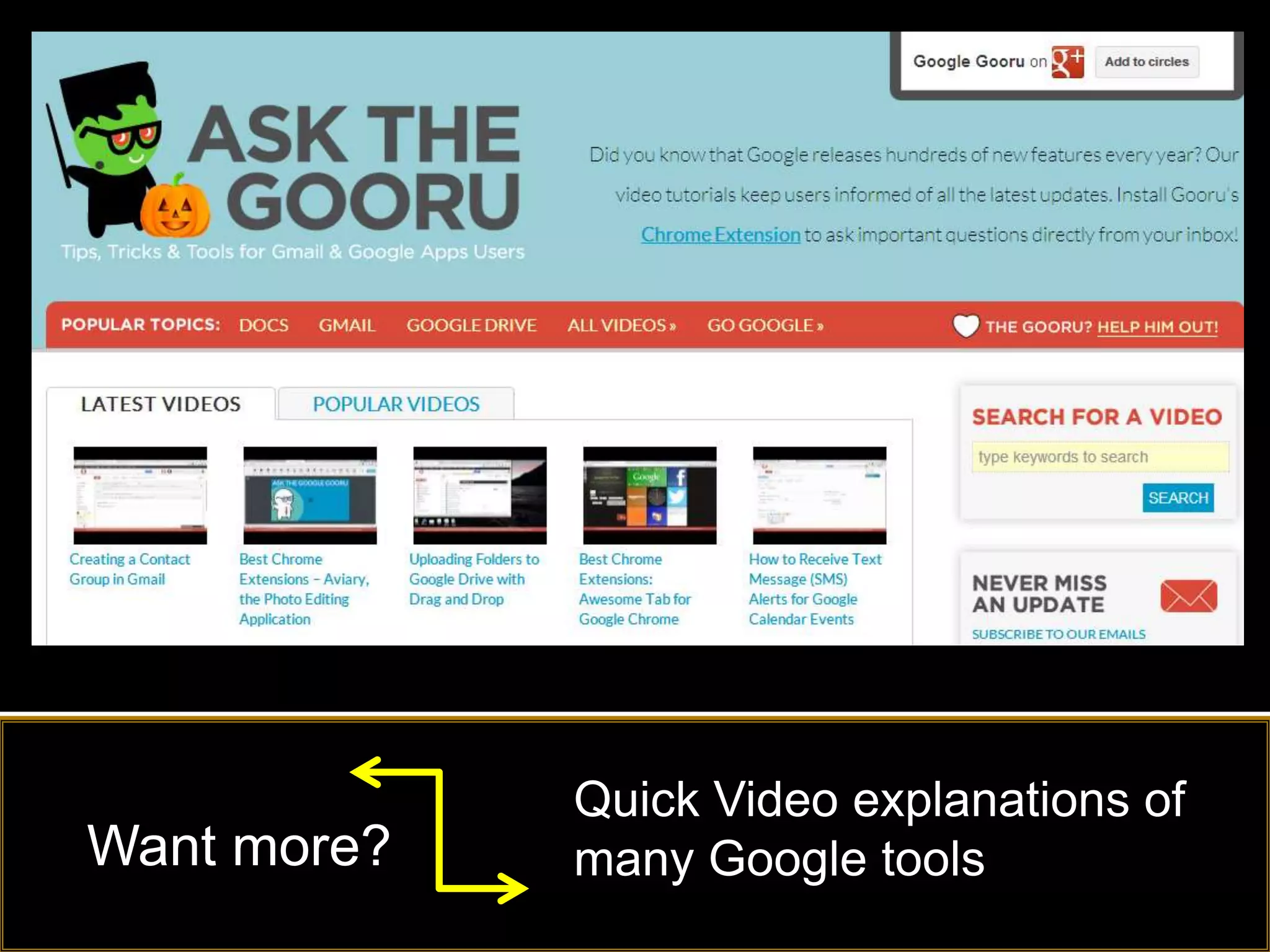 Quick Video explanations of
Want more?   many Google tools
 