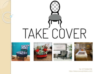 Tel: 07793864708
https://takecoverupholstery.com/
 