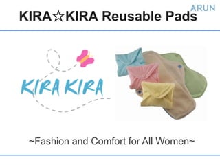 KIRA☆KIRA Reusable Pads




 ~Fashion and Comfort for All Women~
 