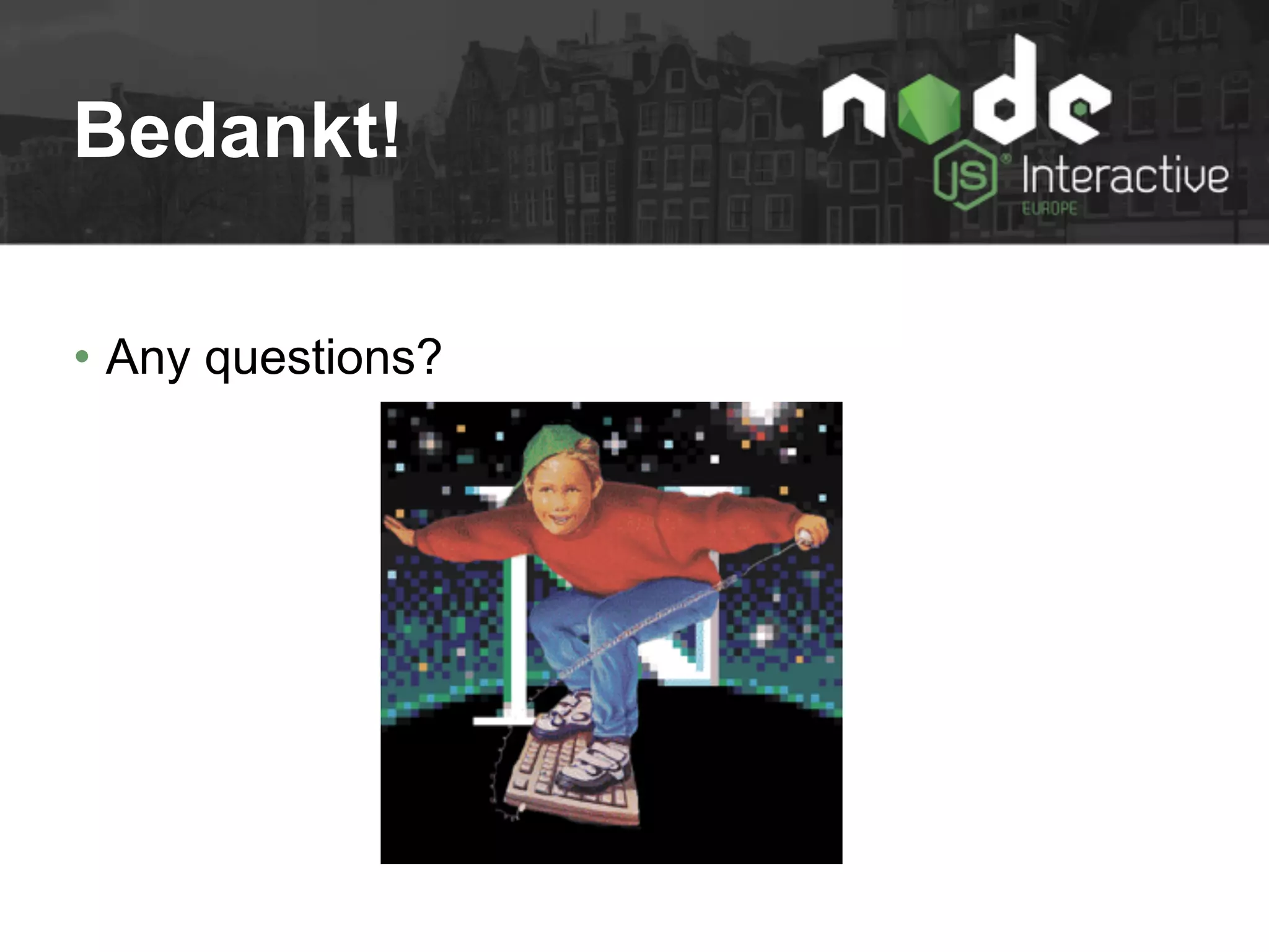 Bedankt!
• Any questions?
 