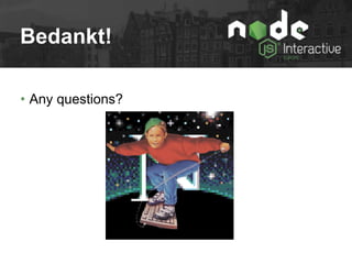 Bedankt!
• Any questions?
 