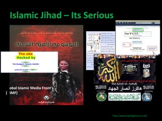 Islamic Jihad – Its Serious 
Global Islamic Media Front's 
(GIMF) 
http://www.cytelligence.co.uk/ 
 