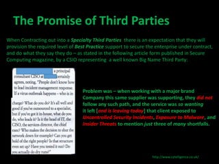 The Promise of Third Parties 
When Contracting out into a Specialty Third Parties there is an expectation that they will 
...