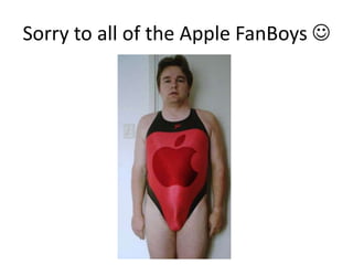 Sorry to all of the Apple FanBoys