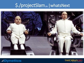 $./projectSlam.py |whatsNext
 