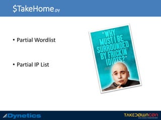 $TakeHome.py
• Partial Wordlist
• Partial IP List
 