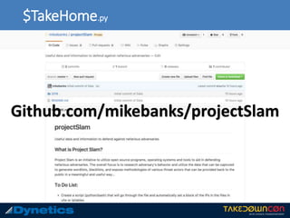 $TakeHome.py
Github.com/mikebanks/projectSlam
 