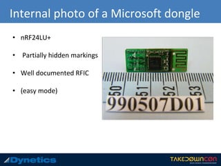 Internal photo of a Microsoft dongle
• nRF24LU+
• Partially hidden markings
• Well documented RFIC
• (easy mode)
 