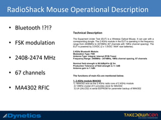 RadioShack Mouse Operational Description
• Bluetooth !?!?
• FSK modulation
• 2408-2474 MHz
• 67 channels
• MA4302 RFIC
 