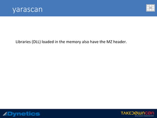 yarascan
Libraries	(DLL)	loaded	in	the	memory	also	have	the	MZ	header.	
 