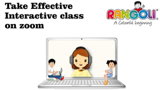 Take Effective
Interactive class
on zoom
 