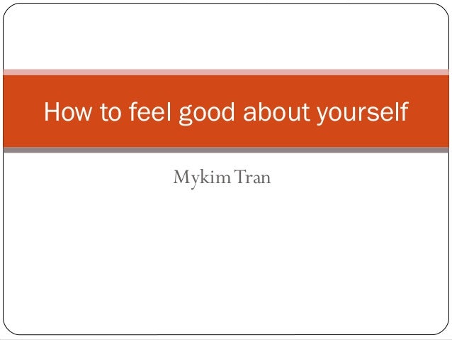 How To Feel Good About Yourself How to feel good about yourself
