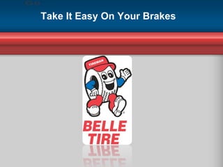 Take It Easy On Your Brakes  
