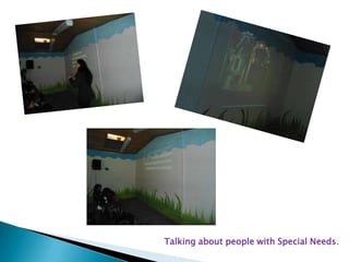 Talking about people with Special Needs.
 