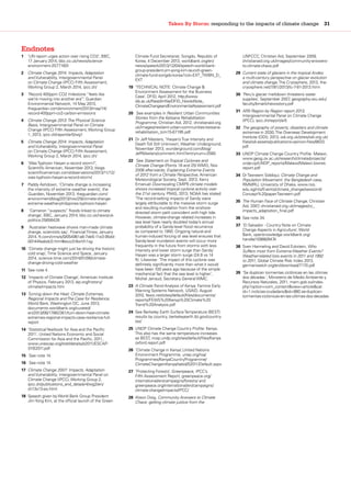 Taken By Storm: responding to the impacts of climate change  31
Endnotes
1	 ‘UN report urges action over rising CO2’, BBC,
17 January 2014, bbc.co.uk/news/science-
environment-25771601
2	 Climate Change 2014: Impacts, Adaptation
and Vulnerability, Intergovernmental Panel
on Climate Change (IPCC) Fifth Assessment,
Working Group 2, March 2014, ipcc.ch/
3	 ‘Record 400ppm CO2 milestone “feels like
we’re moving into another era’’’, Guardian
Environmental Network, 14 May 2013,
theguardian.com/environment/2013/may/14/
record-400ppm-co2-carbon-emissions
4	 Climate Change 2013:The Physical Science
Basis, Intergovernmental Panel on Climate
Change (IPCC) Fifth Assessment, Working Group
1, 2013, ipcc.ch/report/ar5/wg1
5	 Climate Change 2014: Impacts, Adaptation
and Vulnerability, Intergovernmental Panel
on Climate Change (IPCC) Fifth Assessment,
Working Group 2, March 2014, ipcc.ch/
6	 ‘WasTyphoon Haiyan a record storm?’,
Scientific American, November 2013, blogs.
scientificamerican.com/observations/2013/11/12/
was-typhoon-haiyan-a-record-storm/
7	 Paddy Ashdown, ‘Climate change is increasing
the intensity of extreme weather events’, the
Guardian, November 2013, theguardian.com/
environment/blog/2013/nov/29/climate-change-
extreme-weather-philippines-typhoon-haiyan
8	 ‘Cameron “suspects” floods linked to climate
change’, BBC, January 2014, bbc.co.uk/news/uk-
politics-25656426
9	 ‘Australian heatwave shows man-made climate
change, scientists say’, FinancialTimes, January
2014, ft.com/cms/s/0/054961a8-7de5-11e3-95dd-
00144feabdc0.html#axzz2r8wVh1sg
10	 ‘Climate change might just be driving the historic
cold snap’,Time Science and Space, January
2014, science.time.com/2014/01/06/climate-
change-driving-cold-weather
11	 See note 4.
12	 ‘Impacts of Climate Change’, American Institute
of Physics, February 2013, aip.org/history/
climate/impacts.htm
13	 Turning down the Heat: Climate Extremes,
Regional Impacts andThe Case for Resilience,
World Bank, Washington DC, June 2013,
documents.worldbank.org/curated/
en/2013/06/17862361/turn-down-heat-climate-
extremes-regional-impacts-case-resilience-full-
report
14	 ‘StatisticalYearbook for Asia and the Pacific
2011’, United Nations Economic and Social
Commission for Asia and the Pacific, 2011,
www.unescap.org/stat/data/syb2011/ESCAP-
SYB2011.pdf
15	 See note 14.
16	 See note 14.
17	 Climate Change 2007: Impacts, Adaptation
and Vulnerability, Intergovernmental Panel on
Climate Change (IPCC), Working Group 2,
ipcc.ch/publications_and_data/ar4/wg2/en/
ch13s13-es.html
18	 Speech given by World Bank Group President
JimYong Kim, at the official launch of the Green
Climate Fund Secretariat, Songdo, Republic of
Korea, 4 December 2013, worldbank.org/en/
news/speech/2013/12/04/speech-world-bank-
group-president-jim-yong-kim-launch-green-
climate-fund-songdo-korea?cid=EXT_TWBN_D_
EXT
19	 ‘TECHNICAL NOTE: Climate Change &
Environment Assessment for the Business
Case’, DFID, April 2012, http://www.
ids.ac.uk/files/dmfile/DFID_HowtoNote_
ClimateChangeandEnvironmentalAssessment.pdf
20	 See examples in Resilient Urban Communities:
Stories from the Ketsana Rehabilitation
Programme, Christian Aid, 2012, christianaid.org.
uk/Images/resilient-urban-communities-ketsana-
rehabilitation_tcm15-67195.pdf
21	 Dr Jeff Masters, ‘Haiyan’sTrue Intensity and
DeathToll Still Unknown’, Weather Underground,
November 2013, wunderground.com/blog/
JeffMasters/comment.html?entrynum=2580
22	 See Statement onTropical Cyclones and
Climate Change (Points 18 and 25) WMO, Nov
2006 afterwards; Explaining Extreme Events
of 2012 from a Climate Perspective, American
Meteorological Society, Sept, 2013; Kerry
Emanuel Downscaling CMIP5 climate models
shows increased tropical cyclone activity over
the 21st century, PNAS, 2013; NOAA has stated:
‘The record-setting impacts of Sandy were
largely attributable to the massive storm surge
and resulting inundation from the onshore-
directed storm path coincident with high tide.
However, climate-change related increases in
sea level have nearly doubled today’s annual
probability of a Sandy-level flood recurrence
as compared to 1950. Ongoing natural and
human-induced forcing of sea level ensures that
Sandy-level inundation events will occur more
frequently in the future from storms with less
intensity and lower storm surge than Sandy.’
Haiyan was a larger storm surge (24.6 vs 14
ft). Likewise: ‘The impact of this cyclone was
definitely significantly more than what it would
have been 100 years ago because of the simple
mechanical fact that the sea level is higher’,
Michel Jarraud, Secretary General WMC.
23	 A ClimateTrend Analysis of Kenya, Famine Early
Warning Systems Network, USAID, August
2010, fews.net/sites/default/files/documents/
reports/FEWS%20Kenya%20Climate%20
Trend%20Analysis.pdf
24	 See Berkeley Earth SurfaceTemperature (BEST)
results by country, berkeleyearth.lbl.gov/country-
list/
25	 UNDP Climate Change Country Profile: Kenya.
This also has the same temperature increases
as BEST, ncsp.undp.org/sites/default/files/Kenya.
oxford.report.pdf
26	 ‘Climate Change in Kenya’,United Nations
Environment Programme, unep.org/roa/
Programmes/KenyaCountryProgramme/
ClimateChangeinKenya/tabid/52011/Default.aspx
27	 ‘Protecting Forests’, Greenpeace, IPCC’s
Fifth Assessment Report, greenpeace.org/
international/en/campaigns/forests/ and
greenpeace.org/international/en/campaigns/
climate-change/impacts/IPCC/
28	 Alison Doig, Community Answers to Climate
Chaos: getting climate justice from the
UNFCCC, Christian Aid, September 2009,
christianaid.org.uk/images/community-answers-
to-climate-chaos.pdf
29	 Current state of glaciers in the tropical Andes:
a multi-century perspective on glacier evolution
and climate change,The Cryosphere, 2013, the-
cryosphere.net/7/81/2013/tc-7-81-2013.html
30	 ‘Peru’s glacier meltdown threatens water
supplies’, September 2007, geography.osu.edu/
faculty/bmark/newsstory.pdf
31	 AR5 Region by Region report 2013,
Intergovernmental Panel on Climate Change
(IPCC), ipcc.ch/report/ar5
32	 The geography of poverty, disasters and climate
extremes in 2030,The Overseas Development
Institute (ODI), 2013, odi.org.uk/sites/odi.org.uk/
files/odi-assets/publications-opinion-files/8633.
pdf
33	 UNDP Climate Change Country Profile: Malawi,
www.geog.ox.ac.uk/research/climate/projects/
undp-cp/UNDP_reports/Malawi/Malawi.lowres.
report.pdf
34	 DrTasneem Siddiqui, Climate Change and
Population Movement: the Bangladesh case,
RMMRU, University of Dhaka, www.rsis.
edu.sg/nts/Events/climate_change/session4/
Concept%20paper-Tasneem.pdf
35	 The Human Face of Climate Change, Christian
Aid, 2007, christianaid.org.uk/images/cc_
impacts_adaptation_final.pdf
36	 See note 34.
37	 ‘El Salvador - Country Note on Climate
Change Aspects in Agriculture’, World
Bank, openknowledge.worldbank.org/
handle/10986/9474
38	 Sven Harmeling and David Eckstein, Who
Suffers most from Extreme Weather Events?
Weather-related loss events in 2011 and 1992
to 2011, Global Climate Risk Index 2013,
germanwatch.org/en/download/7170.pdf
39 	‘Se duplican tormentas ciclónicas en las últimas
dos décadas ‘, Ministerio de Medio Ambiente y
Recursos Naturales, 2011, marn.gob.sv/index.
php?option=com_content&view=article&cat
id=1:noticias-ciudadano&id=980:se-duplican-
tormentas-ciclonicas-en-las-ultimas-dos-decadas
 