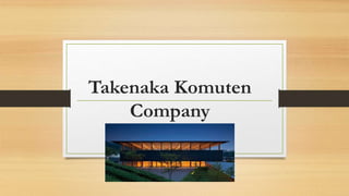 Takenaka Komuten
Company
 