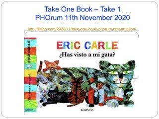 Take One Book – Take 1
PHOrum 11th November 2020
http://lisibo.com/2020/11/take-one-book-phorum-presentation/
 