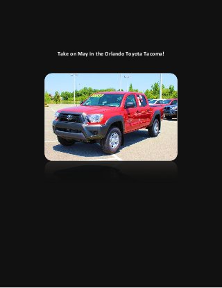 Take on May in the Orlando Toyota Tacoma!
 