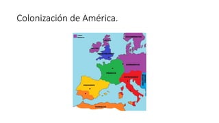 Colonización de América.
 