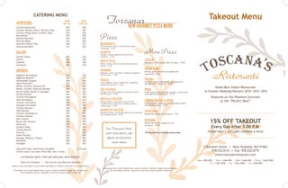 Catering MENU
                                                                  Half	               Full
                                                                                                              Toscanas                                   ’
                                                                                                                                                                                                                            Takeout Menu
     Appetizers	                                                 (8-12)	            (18-22)
     Stuffed Mushrooms	                                             $45	                 $68                                             NEW GOURMET PIZZA MENU
     Chicken Tenders (plain, buffalo, bbq)	                         $35	                 $55
     Chicken Wings (plain, buffalo, bbq)	
     Bruschetta	
     Mussels Marinara	
     Broccoli Rabe	
                                                                    $25	
                                                                    $39	
                                                                    $39	
                                                                    $32	
                                                                                         $45
                                                                                         $59
                                                                                         $59
                                                                                         $45
                                                                                                        Pizza
                                                                                                     Pizza
     Assorted Cheese Tray	                                          $40	                 $75               MARGARITA
                                                                                                     MARGHERITA
     Homemade Rolls	                                                $12	                 $20                     Fresh tomatoes, garlic, fresh basil
                                                                                                     Fresh tomatoes, garlic, fresh basil and fresh      and fresh mozzarella - 11.99

                                                                                                                                                               More Pizza
                                                                                                     mozzarella - 12.99

     Salads                                                                                          ALBERTO
     Garden Salad	                                                  $25	                 $35
                                                                                                                 ALBERTO
                                                                                                     Sausage, roasted peppers and onions over
                                                                                                     red sauce - 12.99
                                                                                                                 Sausage, roasted peppers and onions over red sauce - 11.99
     Caesar	                                                        $30	                 $45
                                                                                                     WHITE PIZZA                                                LUVALAN
     Caprese	                                                       $30	                 $50                                                                   Prosciutto, fresh ricotta with red sauce - 15.99
                                                                                                     Ricotta cheese, olive oil, garlic and mozzarella
     Antipasto	                                                     $50	                 $70         cheese - 12.99
                                                                                                                 WHITE PIZZA                         SHRIMP SCAMPI
     Entrees
     Eggplant Parmigiana	
     Eggplant Rollatini	
     Homemade Lasagna	
     Pasta Pomodoro	
                                                                    $35	
                                                                    $30	
                                                                    $40	
                                                                    $25	
                                                                                         $55
                                                                                         $45
                                                                                         $60
                                                                                         $40
                                                                                                     SULMONA
                                                                                                           Ricotta cheese, olive oil, garlic and mozzarella cheese -and olive oil topped with
                                                                                                     and red sauce - 13.99


                                                                                                     VEGGIE SULMONA
                                                                                                     Green peppers, onions, mushrooms, mozzarella
                                                                                                                Pepperoni, olives, anchovies, roasted
                                                                                                     cheese and red sauce - 13.99
                                                                                                                                                     Shrimp, garlic 11.99
                                                                                                     Pepperoni, olives, anchovies, roasted red peppers
                                                                                                                                                               mozzarella -15.99


                                                                                                                                                               TOSCANA
                                                                                                                                                               Hot ham, salami, mortadella, pepperoni and
                                                                                                                                                             redsausage over a red sauce - 16.99
                                                                                                                                                                 peppers
                                                                                                                                                                                                                                Ristoranté
     Penne, Chicken, Broccoli Oil	                                  $40	                 $60                     and red sauce - 12.99
     Penne, Chicken, Broccoli Alfredo	                              $45	                 $65
                                                                                                                                                                                                                               Voted Best Italian Restaurant
     Penne Vodka (Bacon or Sausage)	                                $45	                 $65
                                                                                                     FRA DIAVOLO                                               VERDE                                                    in Greater Peabody/Danvers 2010—2011—2012
                                                                                                     Sausage, hot cherry peppers, mozzarella cheese            Fresh tomato, broccoli rabe, zucchini, mushrooms,
     Shrimp Scampi	                                                 $45	                 $70         and red sauce - 14.99                                     fresh garlic and mozzarella - 16.99
     Chicken Parmigiana	                                            $40	                 $60                     VEGGIE                                                                                                       Featured on the Phantom Gourmet
     Veal Parmigiana	                                               $50	                 $70         BUFFALO CHICKEN onions, mushrooms, mozzarella cheese
                                                                                                           Green peppers,
     Chicken Cacciatore	                                            $40	                 $60         Buffalo chicken, red sauce - 12.99 with
                                                                                                                 and mozzarella, covered                       CHICKEN BROCCOLI ALFREDO                                             as the “Perfect Meal”
                                                                                                     crumbled blue cheese over a buffalo and blue              Grilled chicken, broccoli and mozzarella cheese
     Sausage Cacciatore	                                            $40	                 $60         cheese sauce - 14.99                                      over Alfredo sauce - 17.99
     Chicken Marsala	                                               $40	                 $60
     Veal Marsala	                                                  $50	                 $70         BARBECUE CHICKEN
                                                                                                           FRA DIAVOLO                                         TRADITIONAL
                                                                                                     Breaded chicken, caramelized onions and mozzarella
     Chicken Saltimbocca	                                           $55	                 $75         over barbecue sauce - hot cherry peppers, mozzarella Mozzarella cheese and red sauce - 9.99
                                                                                                                Sausage, 14.99                            cheese
     Chicken Limone	                                                $40	                 $60                     and red sauce - 13.99

                                                                                                                                                                                                                             15% OFF TAKEOUT
     Veal Limone	                                                   $50	                 $70
     Penne alla Toscana	                                            $35	                 $55                                                                   PEPPERONI
                                                                                                                                                               Mozzarella cheese, pepperoni and
     Manicotti	                                                     $35	                 $55
     Stuffed Shells	                                                $35	                 $55                     BUFFALO CHICKEN
                                                                                                                                                               red sauce - 10.99
                                                                                                            Let Toscana’s host covered with crumbled blue cheese                                                              Every Day After 3:00 P.M.
     Cheese Ravioli	                                                $35	                 $55                   Buffalo chicken, mozzarella,
     Gnocchi	                                                       $30	                 $50                your next party, ask sauce - 13.99 Gourmet Pizza Available Calzone Style
                                                                                                               over a buffalo and blue cheese *All                                                                         PICKUP ONLY  •  EXCLUDES CATERING & PIZZA
     Steak Pizzialo	                                                $60	                 $80
     Sausage, Peppers, Onions	                                      $36	                 $60                 about our function
                                                                                                                 room menu
     Meatballs	                                                     $40	                 $60
     Sausages	                                                      $35	                 $55                   BARBECUE CHICKEN
                                                                                                                 Breaded chicken, caramelized onions and mozzarella
                                                                                                                 over barbecue sauce - 13.99
                                                                                                                                                                                                                       3 Bourbon Street • West Peabody, MA 01960
     Assorted Finger Sandwiches Available 	                                       2.25 each
     Chicken Salad, Tuna Salad, Roast Beef, Ham, Turkey                                                                                                                                                                     978.535.0731  •  Fax: 978.535.0775
                                                                                                                                                                                                                              www.toscanasrestaurant.com
           CUSTOMIZED MENU ITEMS ARE AVAILABLE UPON REQUEST
                                                                                                                                                                                                                   Mon. 4PM-9PM | Tues. 11AM-9PM | Wed. 11AM-9PM | Thurs. 11AM-10PM
          Taxes not included  •  Full Service and Delivery Available                                                                                                                                                          Fri. 11AM-10PM | Sat. 11AM-10PM | Sun. 2PM-9PM
BEFORE PLACING YOUR ORDER, PLEASE INFORM YOUR SERVER IF A PERSON IN YOUR PARTY HAS A FOOD ALLERGY.
                                                                                                        Consuming raw or undercooked meat, poultry, seafood, shellfish or eggs may increase your
  Consuming raw or undercooked meat, poultry, seafood, shellfish or eggs may increase your                     risk of foodborne illness, especially if you have certain medical conditions.
        risk of foodborne illness, especially if you have certain medical conditions.
 