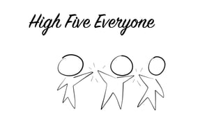 High Five Everyone
 