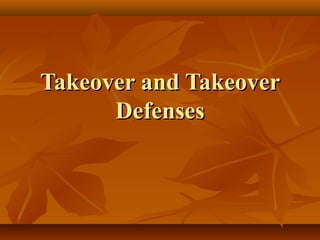 Takeover and TakeoverTakeover and Takeover
DefensesDefenses
 