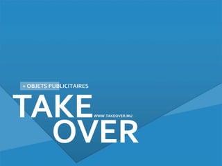 Take over - Objets publicitaires 2012