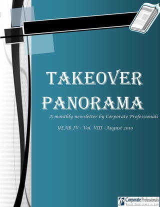 TAKEOVER
PANORAMA
A monthly newsletter by Corporate Professionals

   YEAR IV - Vol. VIII –August 2010




                                          1Page
 