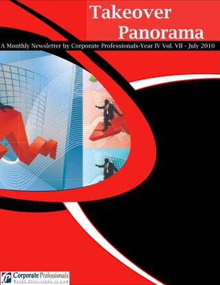 Takeover
                                  Panorama
A Monthly Newsletter by Corporate Professionals-Year IV Vol. VII - July 2010




                                                                        1
 