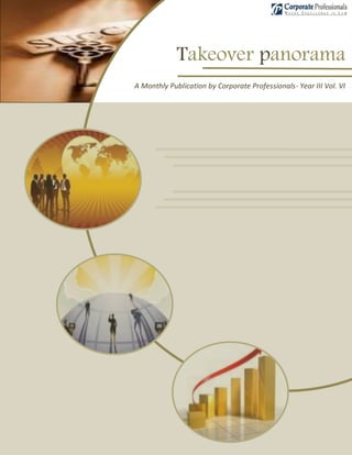 Takeover panorama
A Monthly Publication by Corporate Professionals- Year III Vol. VI
 