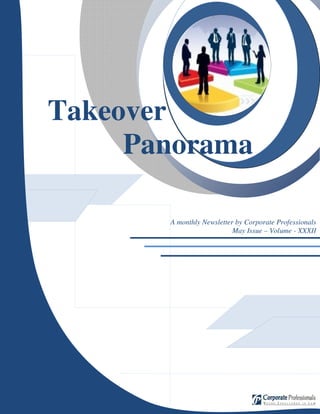 z




Takeover
     Panorama

       A monthly Newsletter by Corporate Professionals
                           May Issue – Volume - XXXII
 