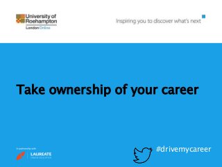 Take ownership of your career
#drivemycareer
 