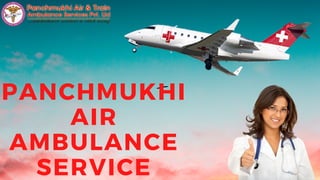 PANCHMUKHI
AIR
AMBULANCE
SERVICE
 