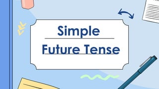 Simple
Future Tense
 