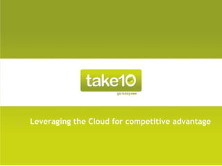 Leveraging the Cloud for competitive advantage
 