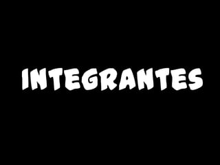 Integrantes