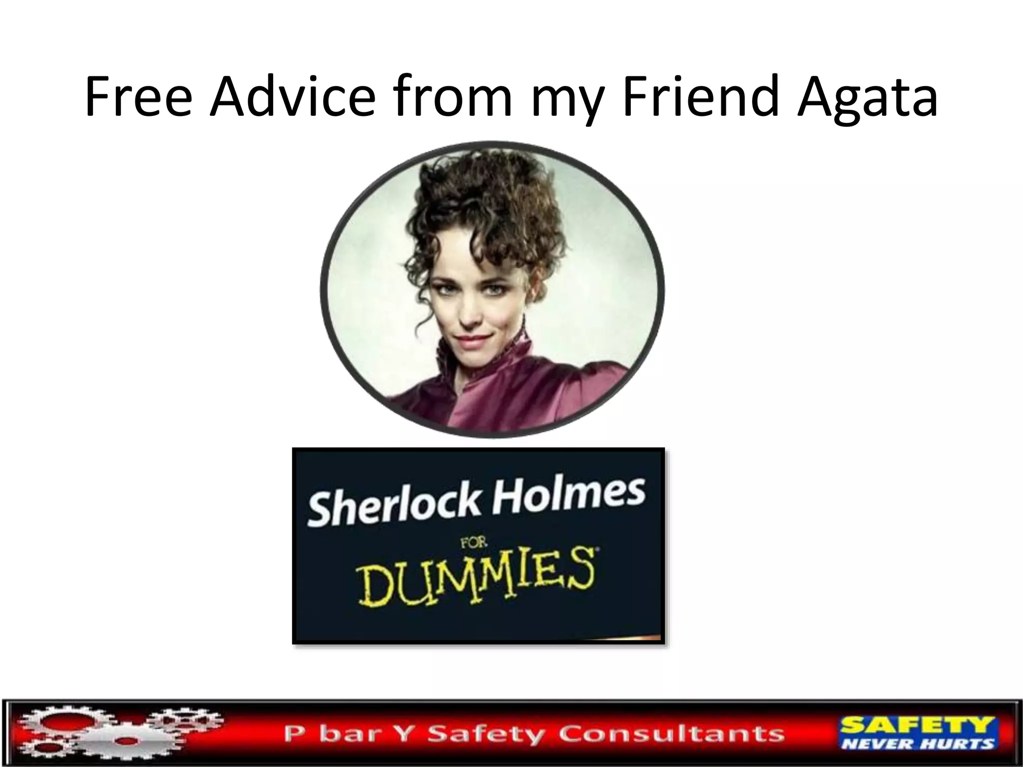 Free Advice from my Friend Agata
 