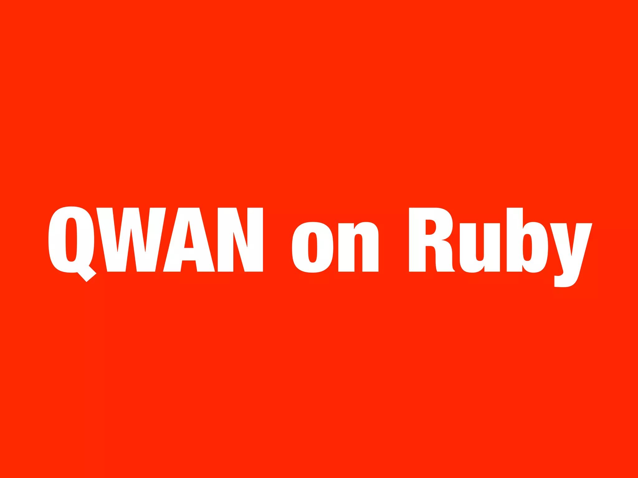 QWAN on Ruby
 