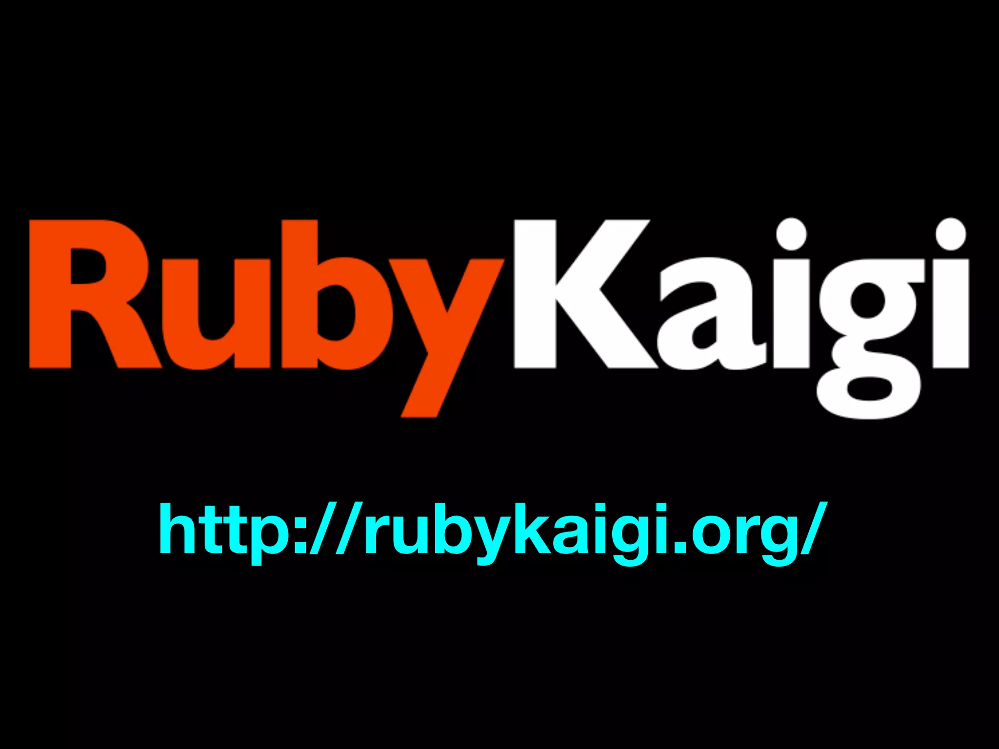 http://rubykaigi.org/
 