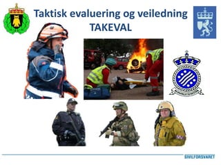 Taktisk evaluering og veiledning
TAKEVAL
 