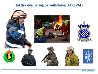 Taktisk evaluering og veiledning (TAKEVAL)
 