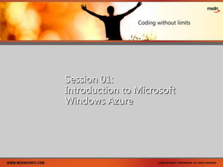 Session 01:Introduction to Microsoft Windows Azure