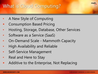 What is Cloud Computing? A New Style of Computing Consumption Based Pricing Hosting, Storage, Database, Other Services