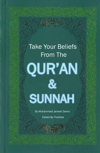 Take your Belief from the Quran and Sunnah