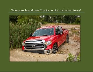 Take your brand new Toyota on off-road adventures!

 