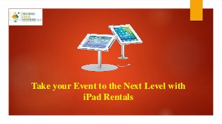 Take your Event to the Next Level with
iPad Rentals
 