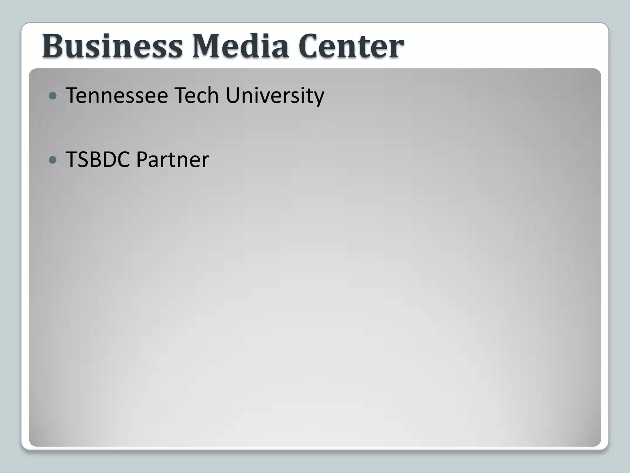 Business Media CenterTennessee Tech UniversityTSBDC Partner