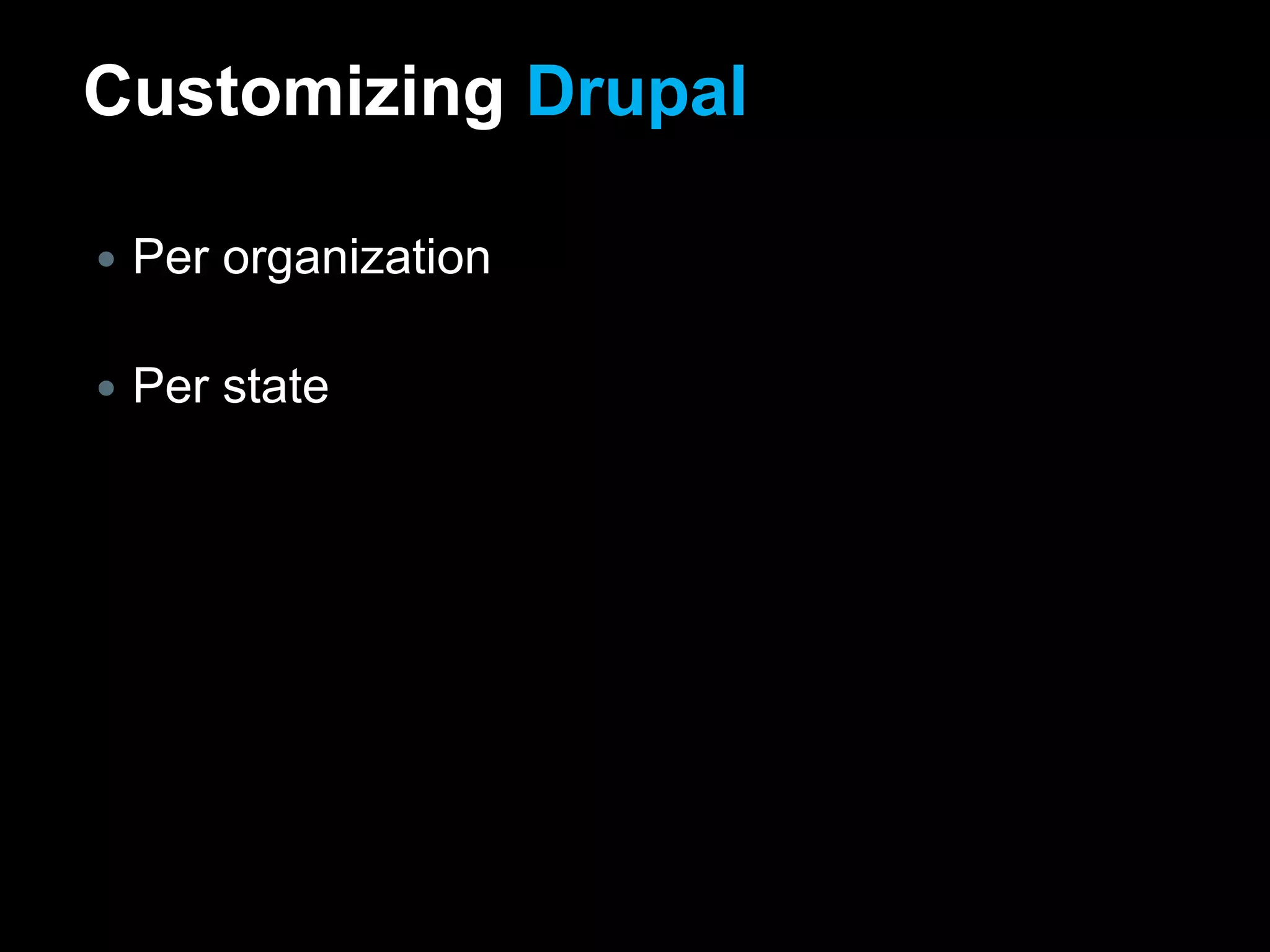 Customizing DrupalPer organizationPer state