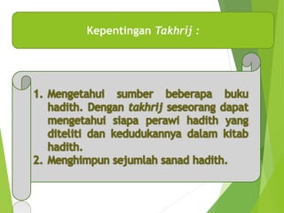 Kepentingan Takhrij :
 